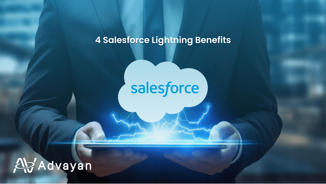 > 4 Salesforce Lightning Benefits to Take Advantage of Today 